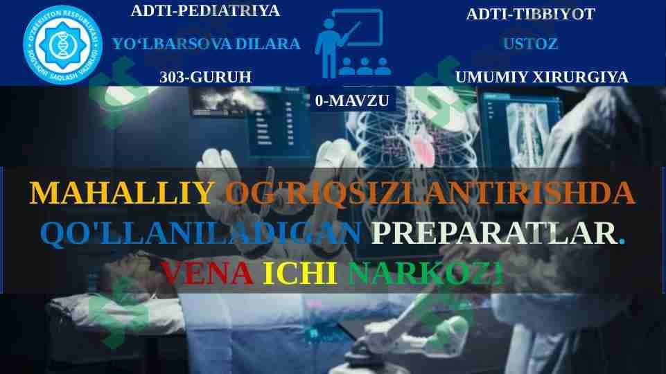 MAHALLIY OG'RIQSIZLANTIRISHDA QO'LLANILADIGAN PREPARATLAR. VENA ICHI NARKOZI 1