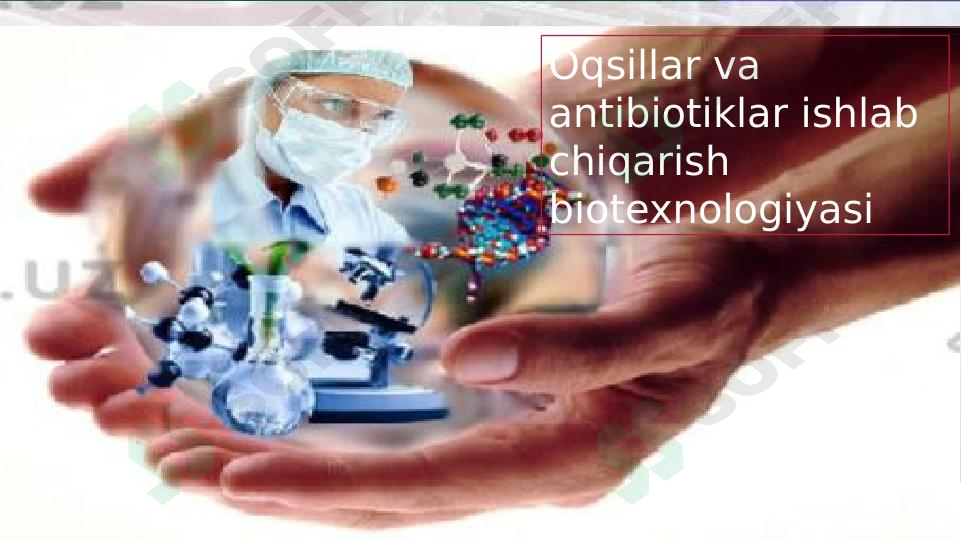 Oqsillar va antibiotiklar ishlab chiqarish biotexnologiyasi 1