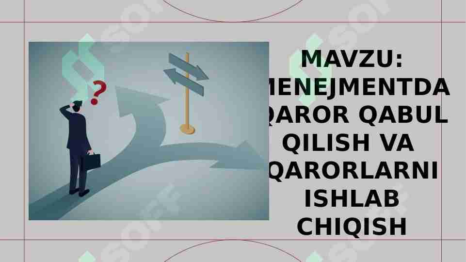 MENEJMENTDA QAROR QABUL QILISH VA  QARORLARNI ISHLAB CHIQISH