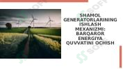 SHAMOL GENERATORLARINING ISHLASH MEXANIZMI: BARQAROR ENERGIYA QUVVATINI OCHISH 1