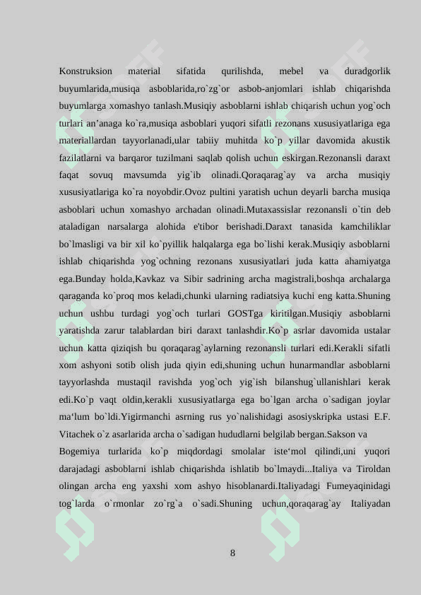 Konstruktsion material sifatida qurilishda, mebel va duradgorlik buyumlarida, sport buyumlarida, musiqa asboblarida, ro’zg’or asbob anjomlari ishlab chiqarishda buyumlarga xomashyo tanlashni o’rganish 8
