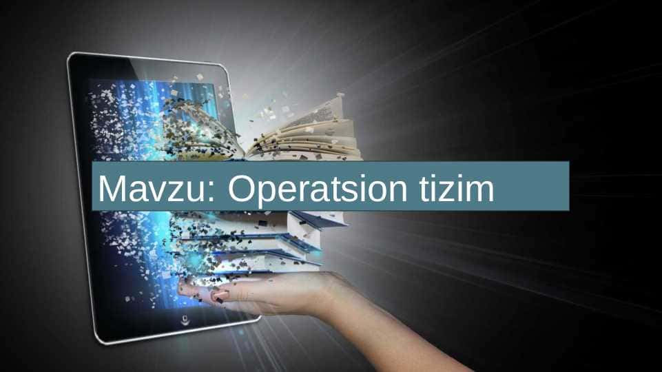 Mavzu: Operatsion tizim