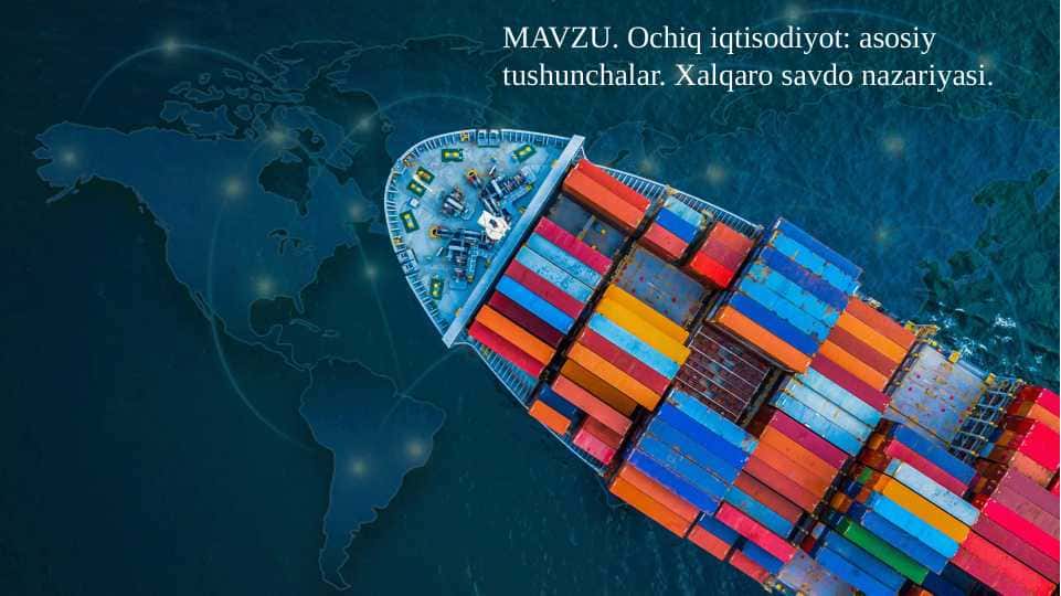 Ochiq iqtisodiyot asosiy tushunchalar Xalqaro savdo nazariyasi