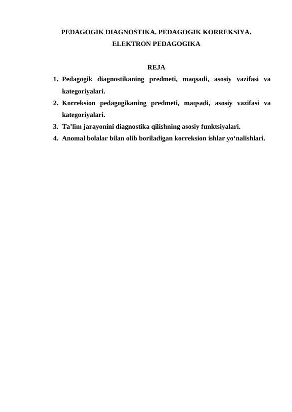 PEDAGOGIK DIAGNOSTIKA. PEDAGOGIK KORREKSIYA. ELEKTRON PEDAGOGIKA