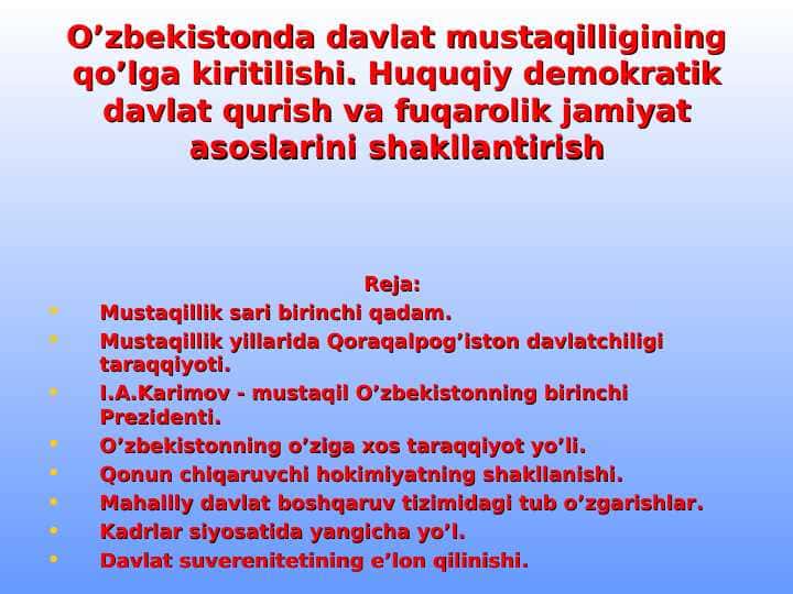 O’zbekistonda davlat mustaqilligining qo’lga kiritilishi. Huquqiy demokratik davlat qurish va fuqarolik jamiyat asoslarini shakllantirish