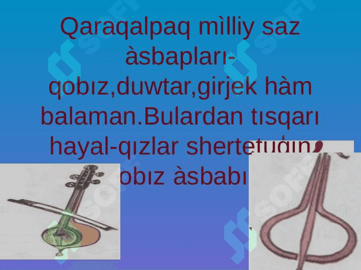 QARAQALPAQ MILLIY SAZ ÀSBAPLARİ .T.QABULOVTÌÑ "SHÌÑĞOBÌZ" QOSÌĞÌ 4