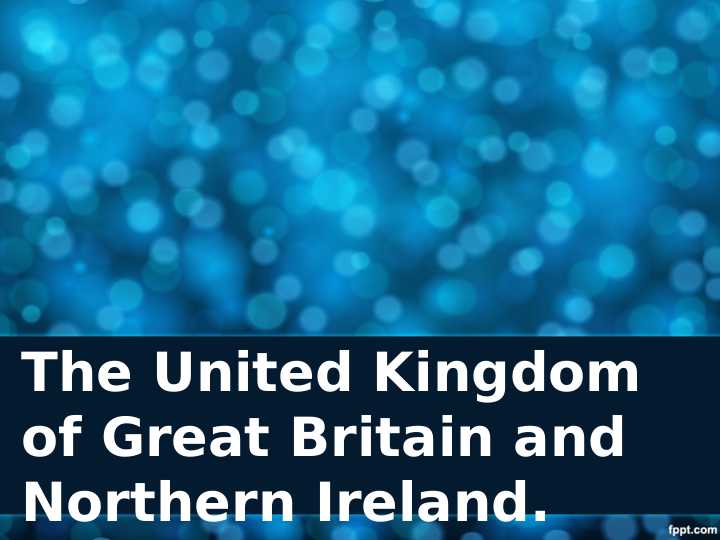 The United Kingdom of Great Britain and Northern Ireland.