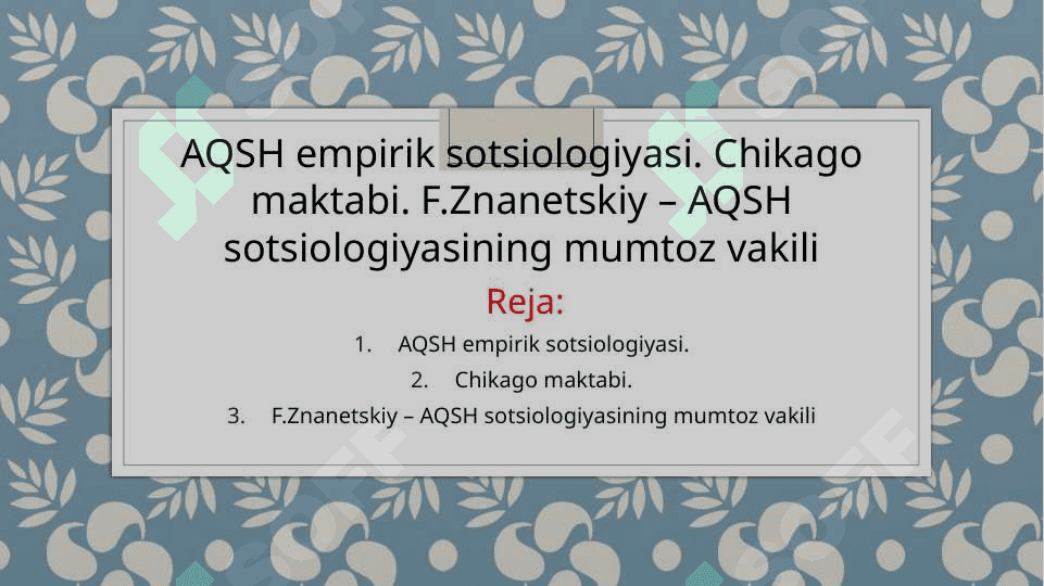 AQSH empirik sotsiologiyasi. Chikago maktabi. F.Znanetskiy – AQSH sotsiologiyasining mumtoz vakili 2