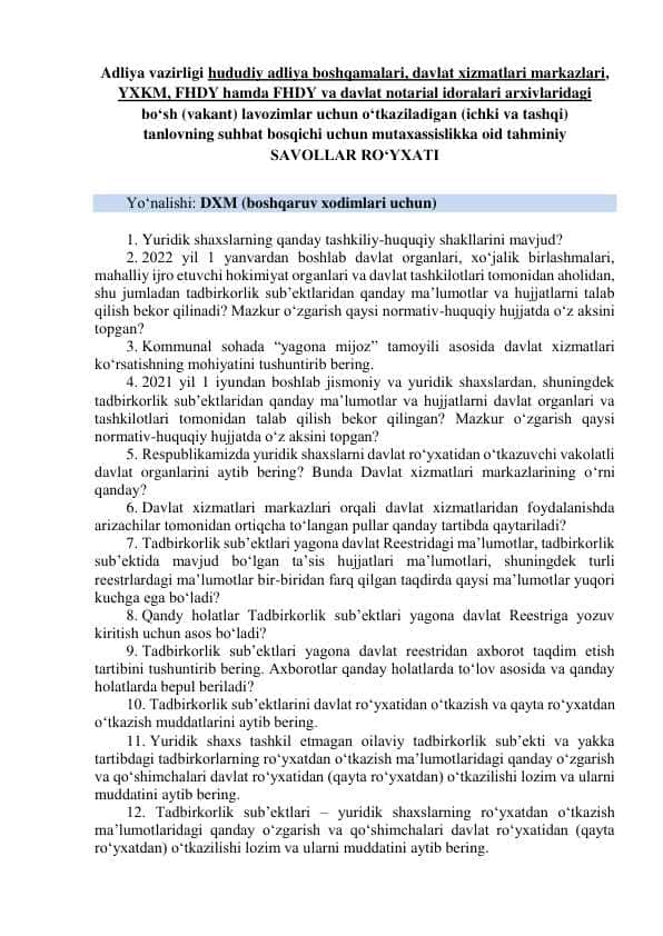 Adliya vazirligi hududiy adliya boshqamalari, DXM, YXM, FXDY, Notariat va arxivga bo‘sh (vakant) lavozimlar uchun o‘tkaziladigan (ichki va tashqi)   tanlovning suhbat bosqichi SAVOLLAR RO‘YXATI. ARGOS SAVOLLAR