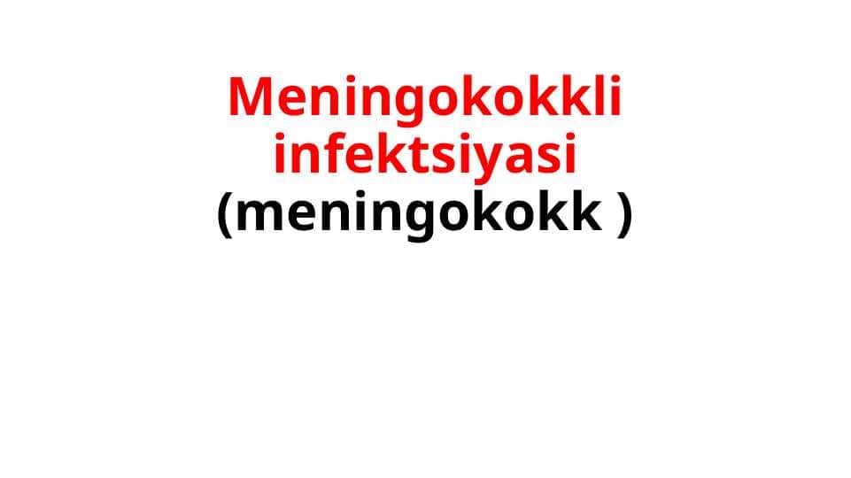 Meningokokkli infektsiyasi (meningokokk )