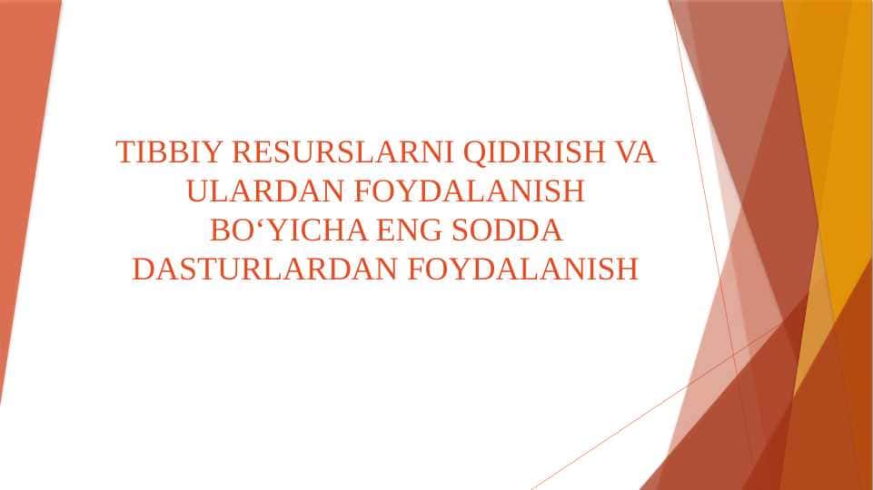 TIBBIY RESURSLARNI QIDIRISH VA ULARDAN FOYDALANISH BOʻYICHA ENG SODDA DASTURLARDAN FOYDALANISH