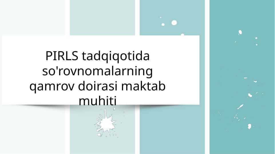 PIRLS tadqiqotida so'rovnomalarning qamrov doirasi maktab muhiti