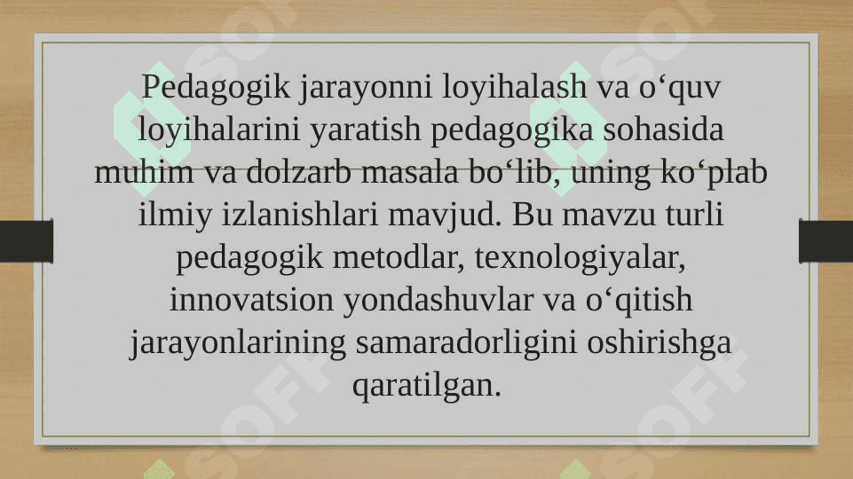 Pedagogik jarayonni loyixalash, o’quv loyihalarini yaratishning pedagogik imkoniyatlari. 3