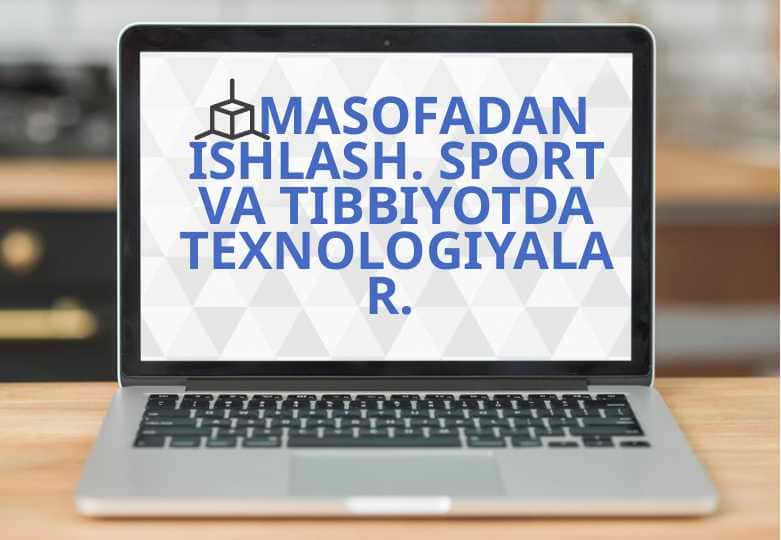 Masofadan  ishlash. Sport va tibbiyotda texnologiyalar. 10-sinf Informatikadan taqdimot