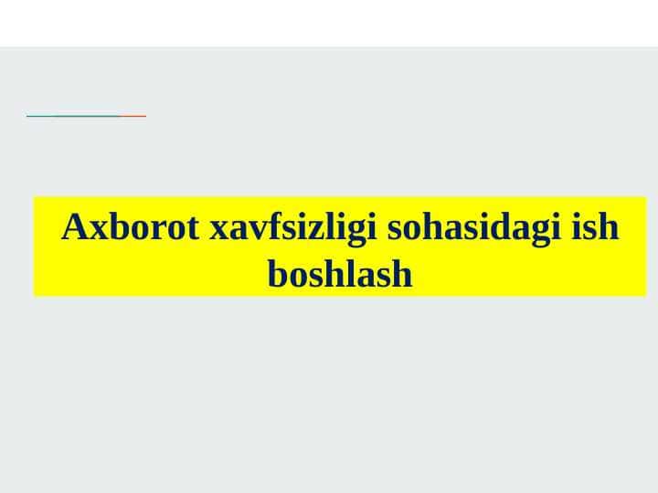 Axborot xavfsizligi sohasidagi ish boshlash