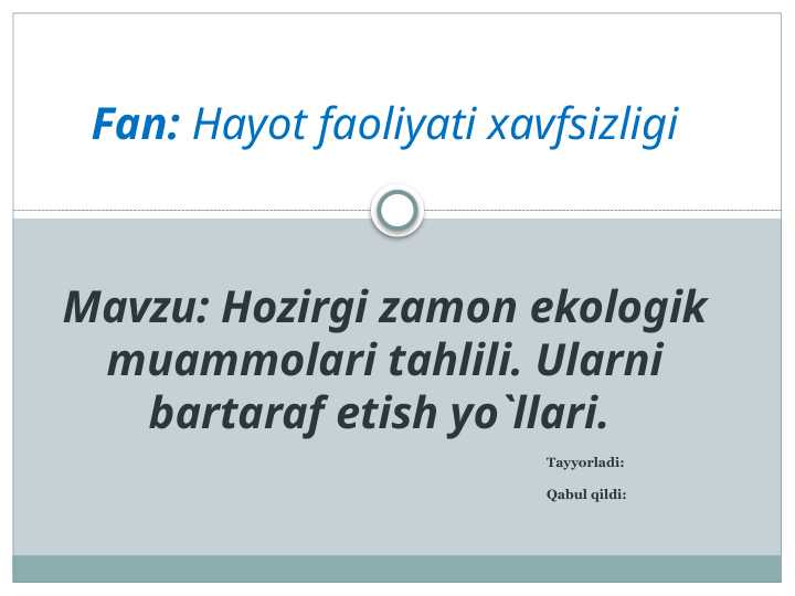 Hozirgi zamon ekologik muammolari tahlili. Ularni bartaraf etish yo`llari