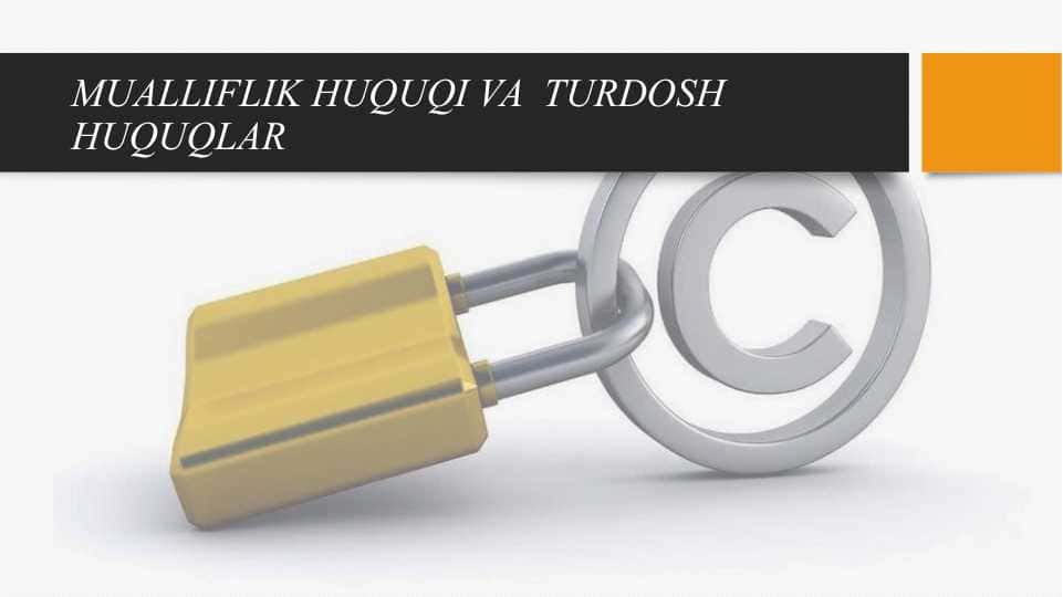 MUALLIFLIK HUQUQI VA  TURDOSH HUQUQLARMUALLIFLIK HUQUQI VA  TURDOSH HUQUQLAR