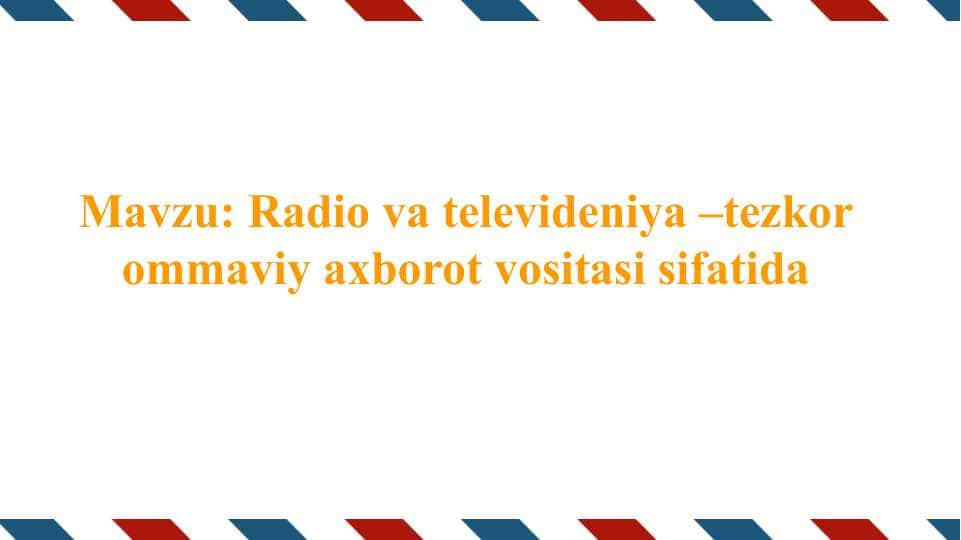 Radio va televideniya –tezkor ommaviy axborot vositasi sifatida