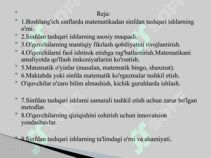 Boshlang’ich sinflarda matematikadan sinfdan tashqari ishlar faniga kirish.Boshlang’ich sinflarda matematikadan sinfdan tashqari ishlarni tashkil etishning maqsad va vazifalari.Boshlang’ich sinfda matematikadan sinfdan tashqari ishni tashkil qilish turlari. 2