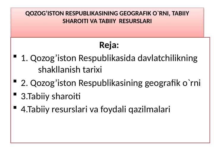 QOZOG’ISTON RESPUBLIKASINING GEOGRAFIK O`RNI, TABIIY SHAROITI VA TABIIY  RESURSLARI