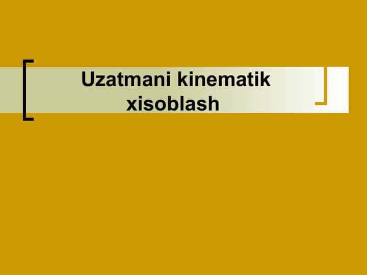 Uzatmani kinematik xisoblash