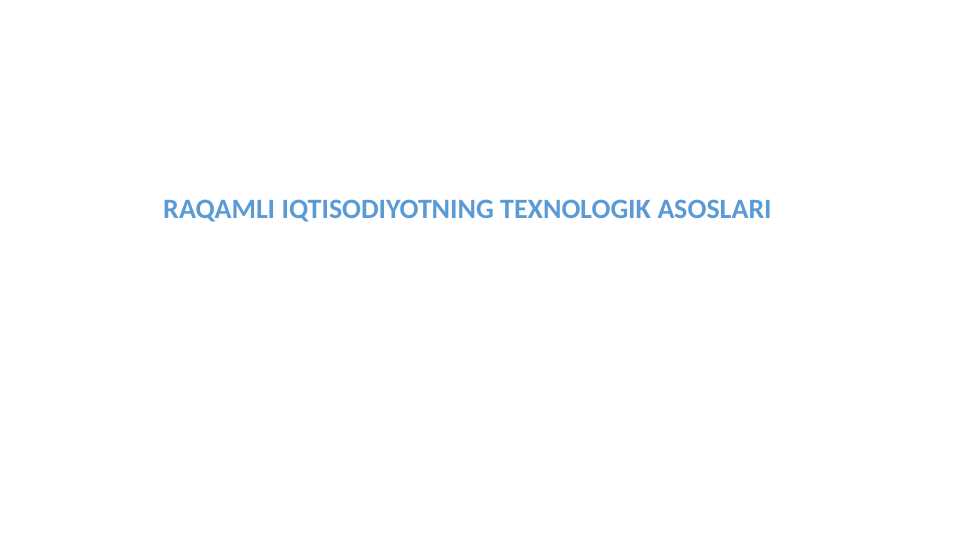 RAQAMLI IQTISODIYOTNING TEXNOLOGIK ASOSLARI