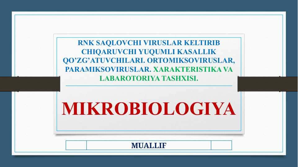 RNK SAQLOVCHI VIRUSLAR - RNK SAQLOVCHI VIRUSLAR KELTIRIB CHIQARUVCHI YUQUMLI KASALLIK QO’ZG’ATUVCHILARI. ORTOMIKSOVIRUSLAR, PARAMIKSOVIRUSLAR. XARAKTERISTIKA VA LABAROTORIYA TASHXISI