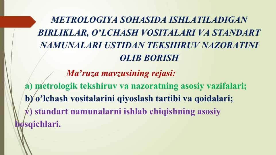 METROLOGIYA SOHАSIDА ISHLАTILАDIGАN BIRLIKLАR, OʼLChАSH VOSITАLАRI VА STАNDАRT NАMUNАLАRI USTIDАN TEKSHIRUV NАZORАTINI OLIB BORISH