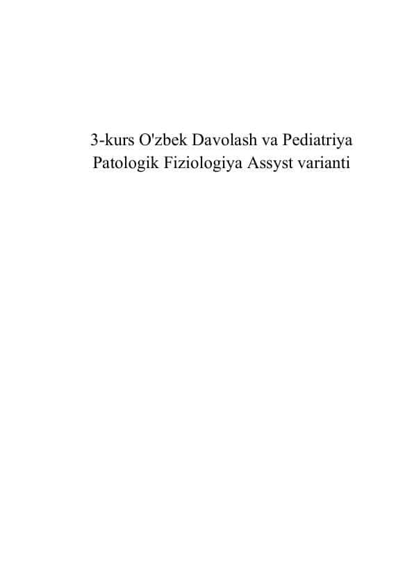 3-kurs O'zbek Davolash va Pediatriya Patologik Fiziologiya Assyst varianti