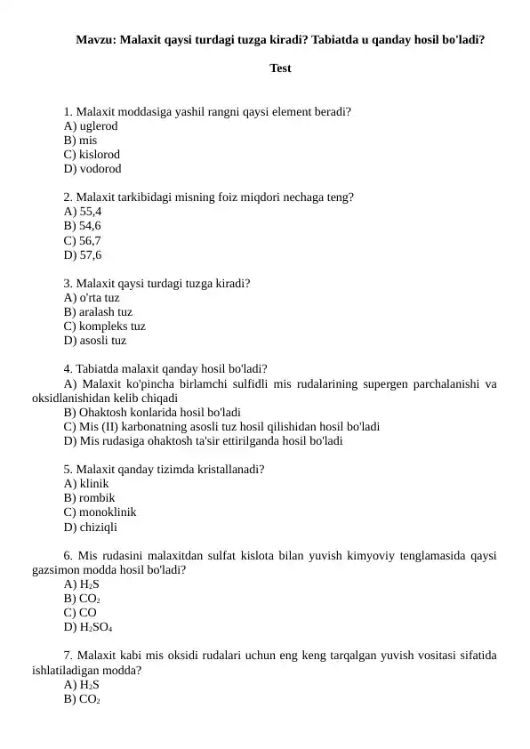 Malaxit qaysi turdagi tuzga kiradi. Tabiatda u qanday hosil bo'ladi. Test 10 ta javobli.