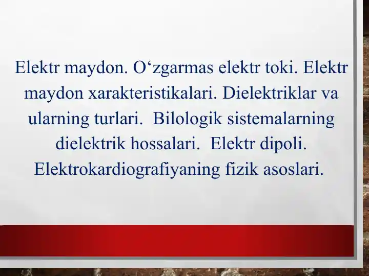 Elektr maydon. O‘zgarmas elektr toki. Elektr maydon xarakteristikalari. Dielektriklar va ularning turlari.  Bilologik sistemalarning dielektrik hossalari.  Elektr dipoli. Elektrokardiografiyaning fizik asoslari.