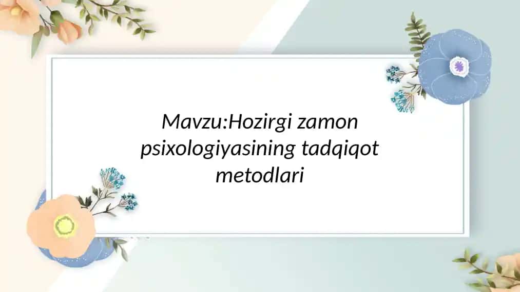Hozirgi zamon psixologiyasining tadqiqot metodlari