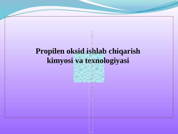 Propilen oksid ishlab chiqarish kimyosi va texnologiyasi