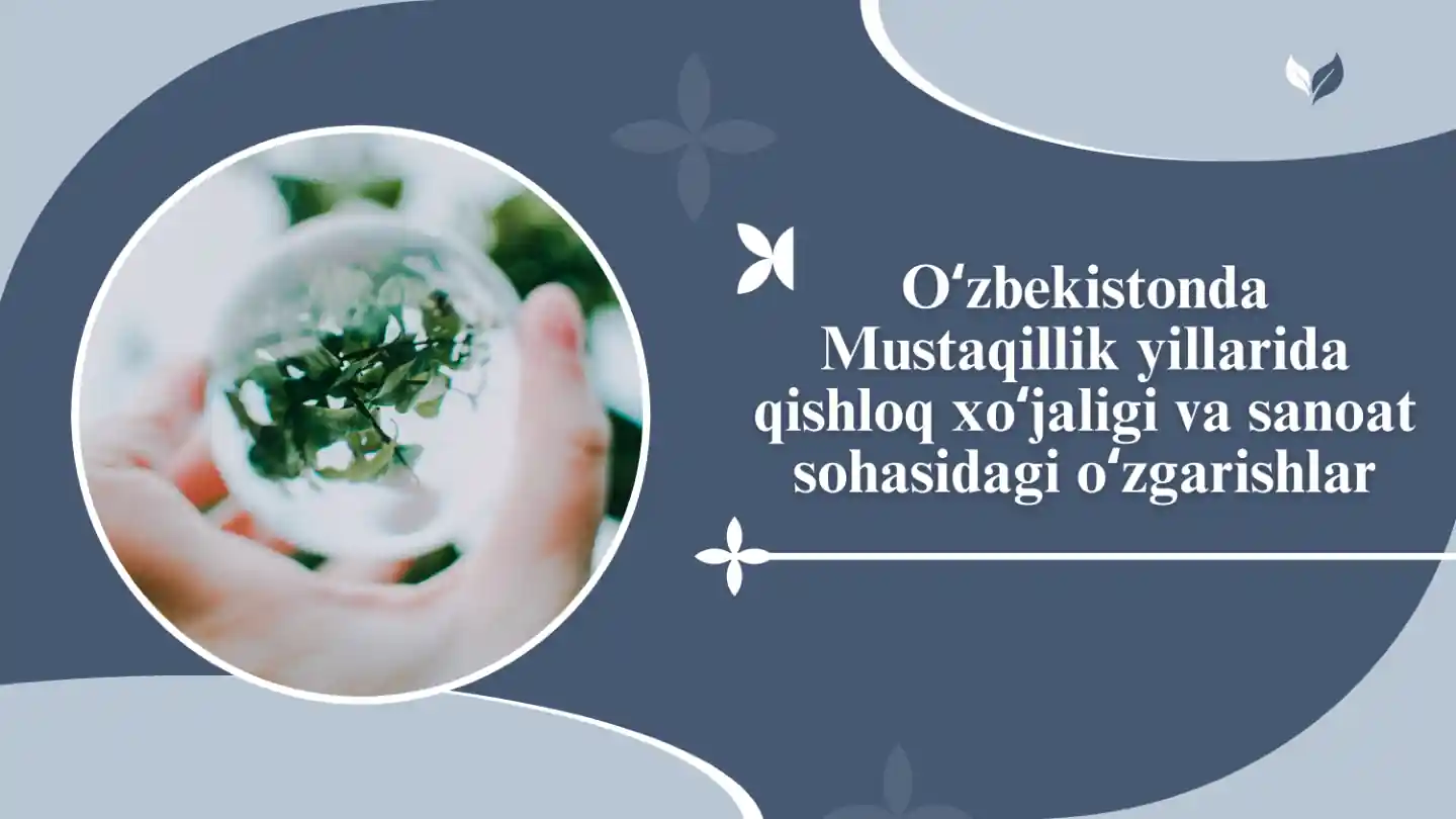 Oʻzbekistonda Mustaqillik yillarida qishloq xoʻjaligi va sanoat sohasidagi oʻzgarishlar