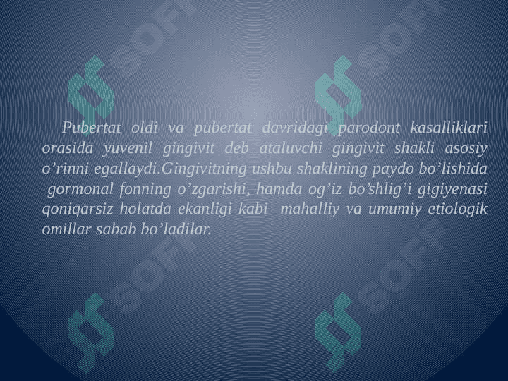 Bolalarda pubertat oldi va pubertat yoshida sodir bo'ladigan parodont kasalliklari 2