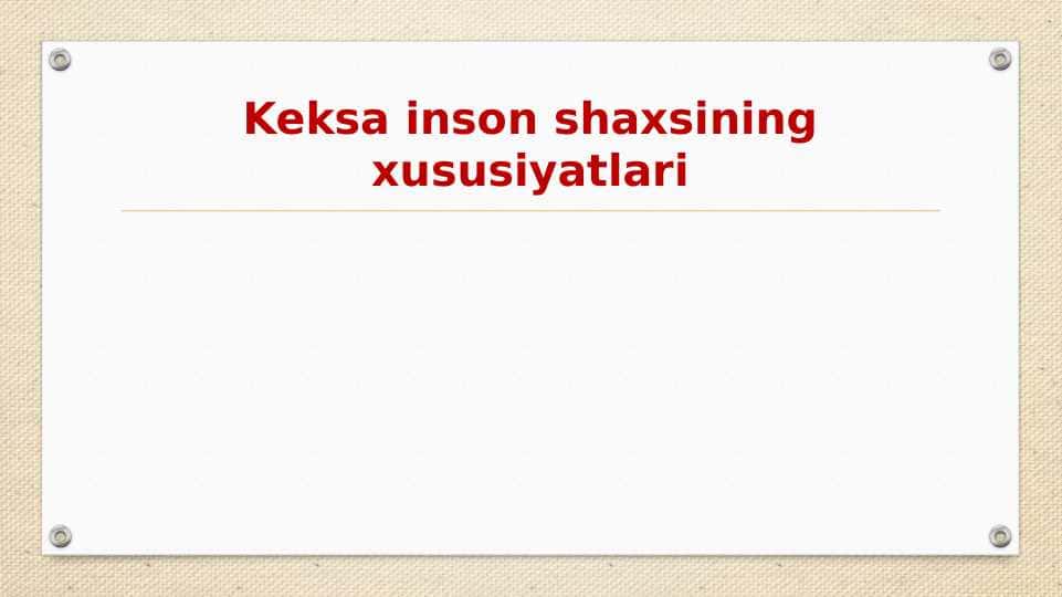 KEKSA INSON SHAXSINING XUSUSIYATLARI.