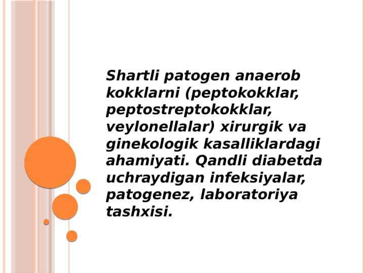Shartli patogen anaerob kokklarni (peptokokklar, peptostreptokokklar, veylonellalar) xirurgik va ginekologik kasalliklardagi ahamiyati