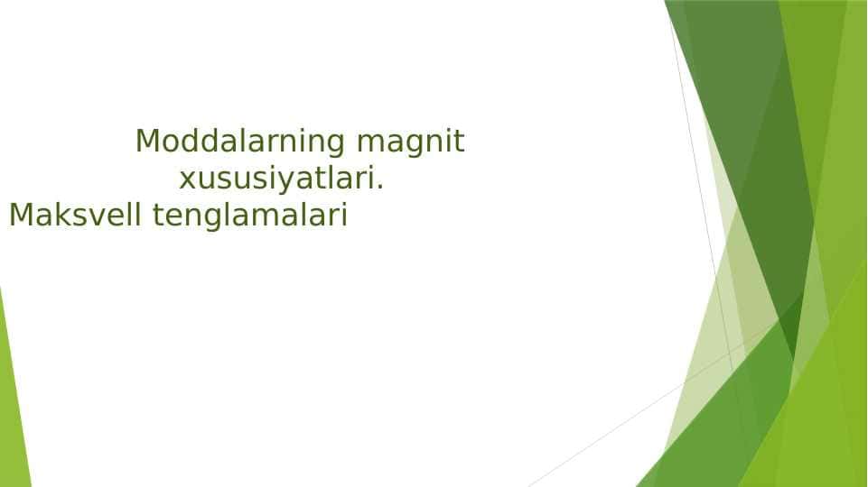 Moddalarning magnit   xususiyatlari.Maksvell tenglamalari
