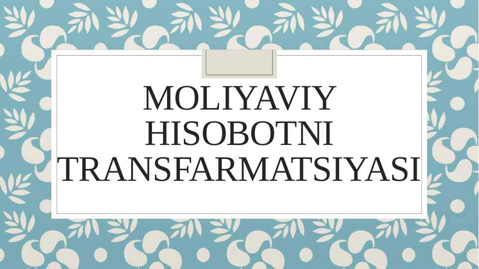 moliyaviy hisobotni transfarmatsiyasi