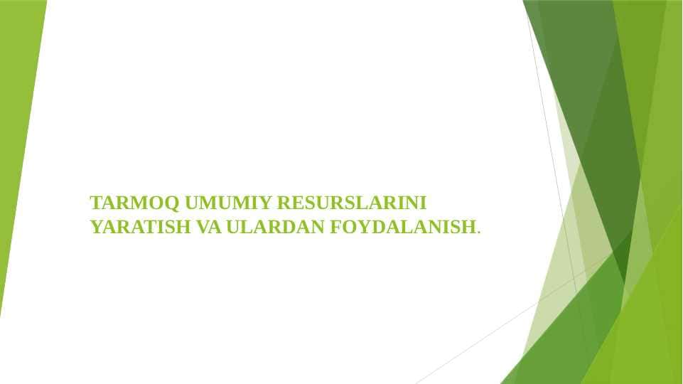 TARMOQ UMUMIY RESURSLARINI YARATISH VA ULARDAN FOYDALANISH