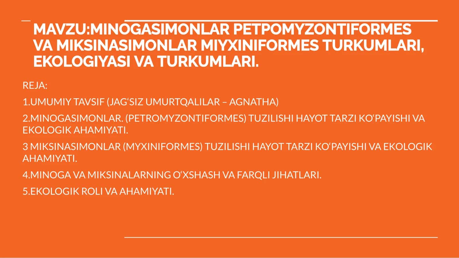 MINOGASIMONLAR PETPOMYZONTIFORMES VA MIKSINASIMONLAR MIYXINIFORMES TURKUMLARI, EKOLOGIYASI VA TURKUMLARI 1
