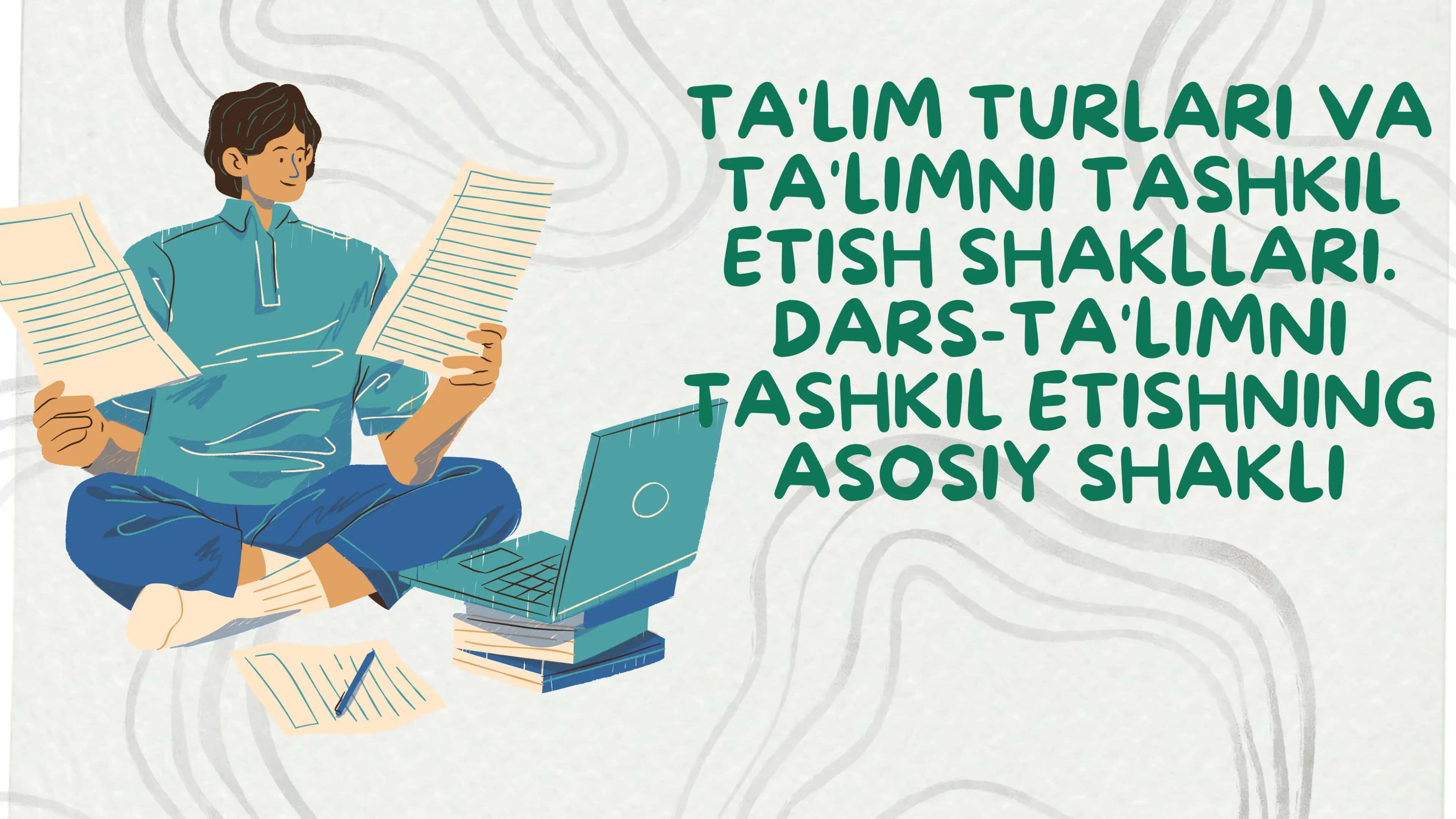 Ta'lim turlari va ta'limni tashkil etish shakllari. Dars-ta'limni tashkil etishning asosiy shakli 1