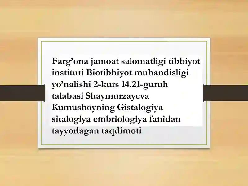 Kumushoyning Gistalogiya sitalogiya embriologiya taqdimoti