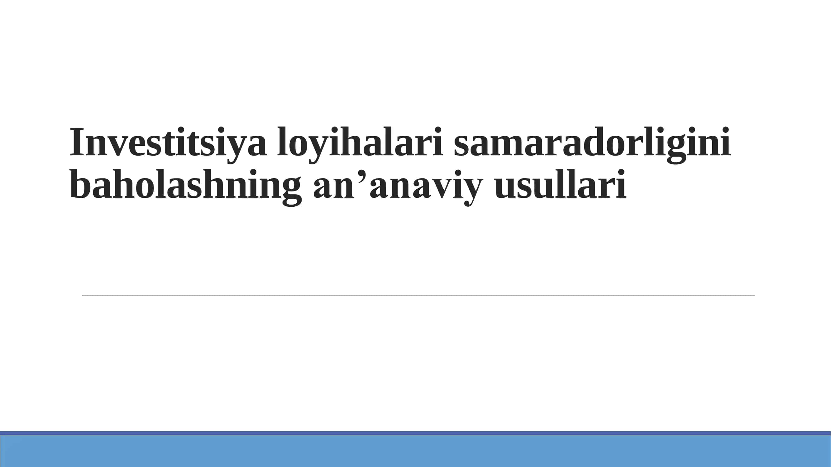 Investitsiya loyihalari samaradorligini baholashning an’anaviy usullari 1