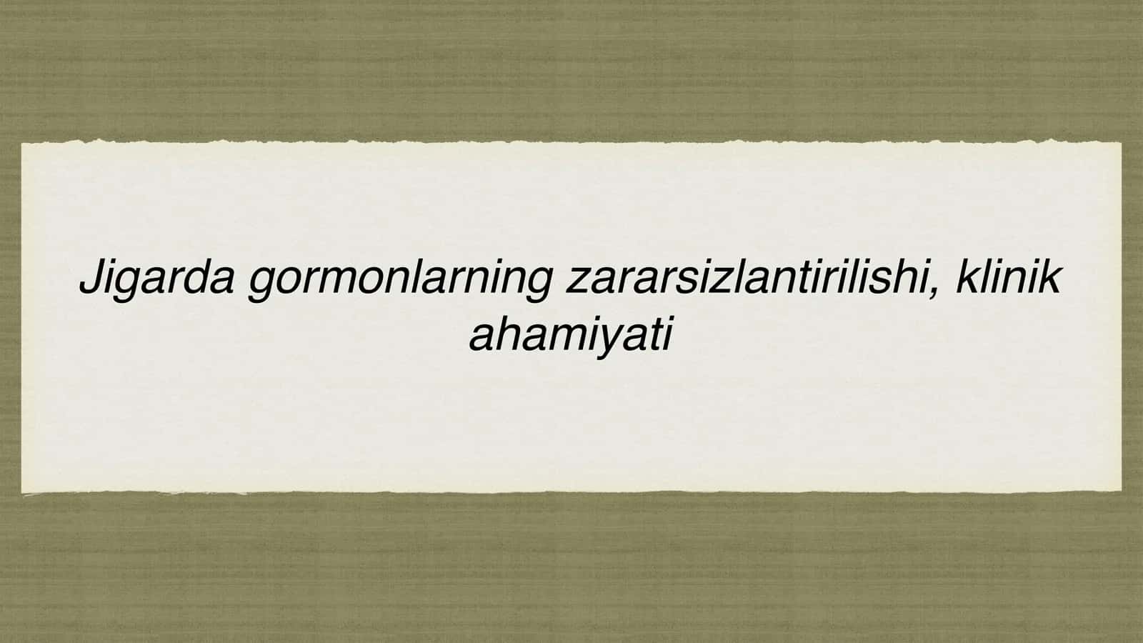 Jigarda gormonlarning zararsizlantirish, klinik ahamiyati 1