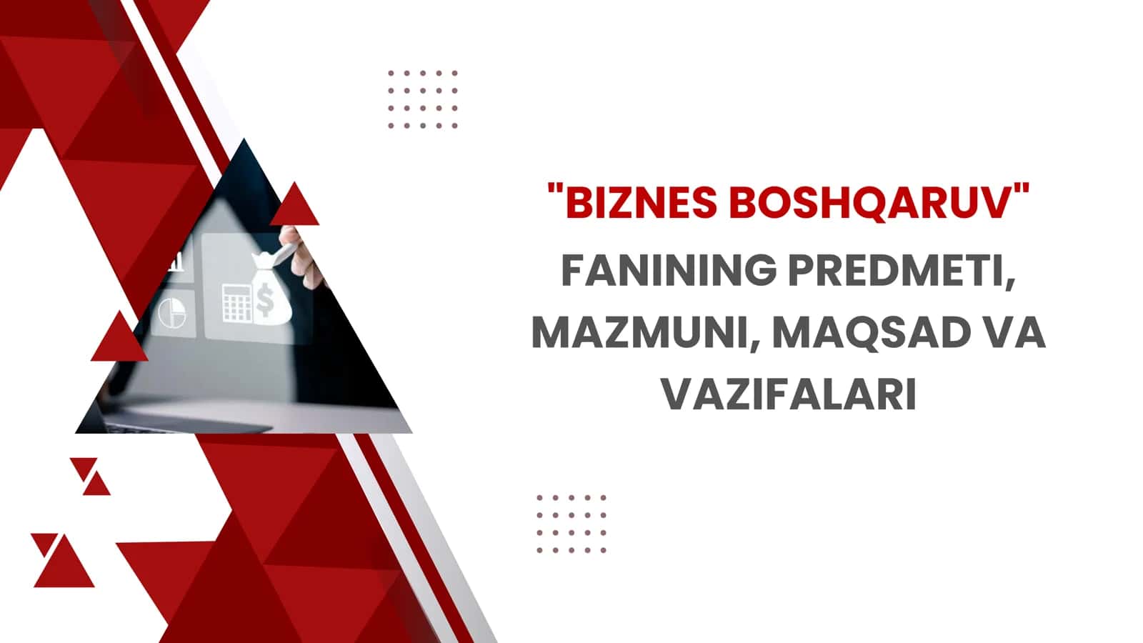 Biznes boshqaruv fanining predmeti, mazmuni, maqsad va vazifalari 1