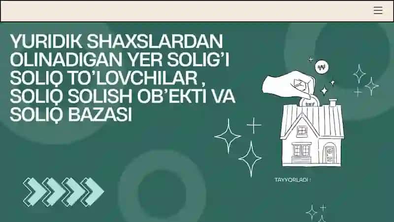 YURIDIK SHAXSLARDAN OLINADIGAN YER SOLIG'I, SOLIQ TO'LOVCHILAR , SOLIQ SOLISH OB'EKTI VA SOLIQ BAZASI