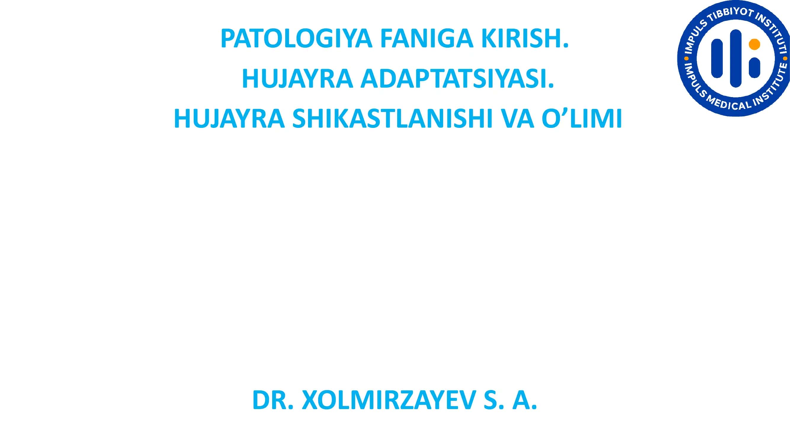 PATOLOGIYA FANIGA KIRISH. HUJAYRA ADAPTATSIYASI. HUJAYRA SHIKASTLANISHI VA O’LIMI 1