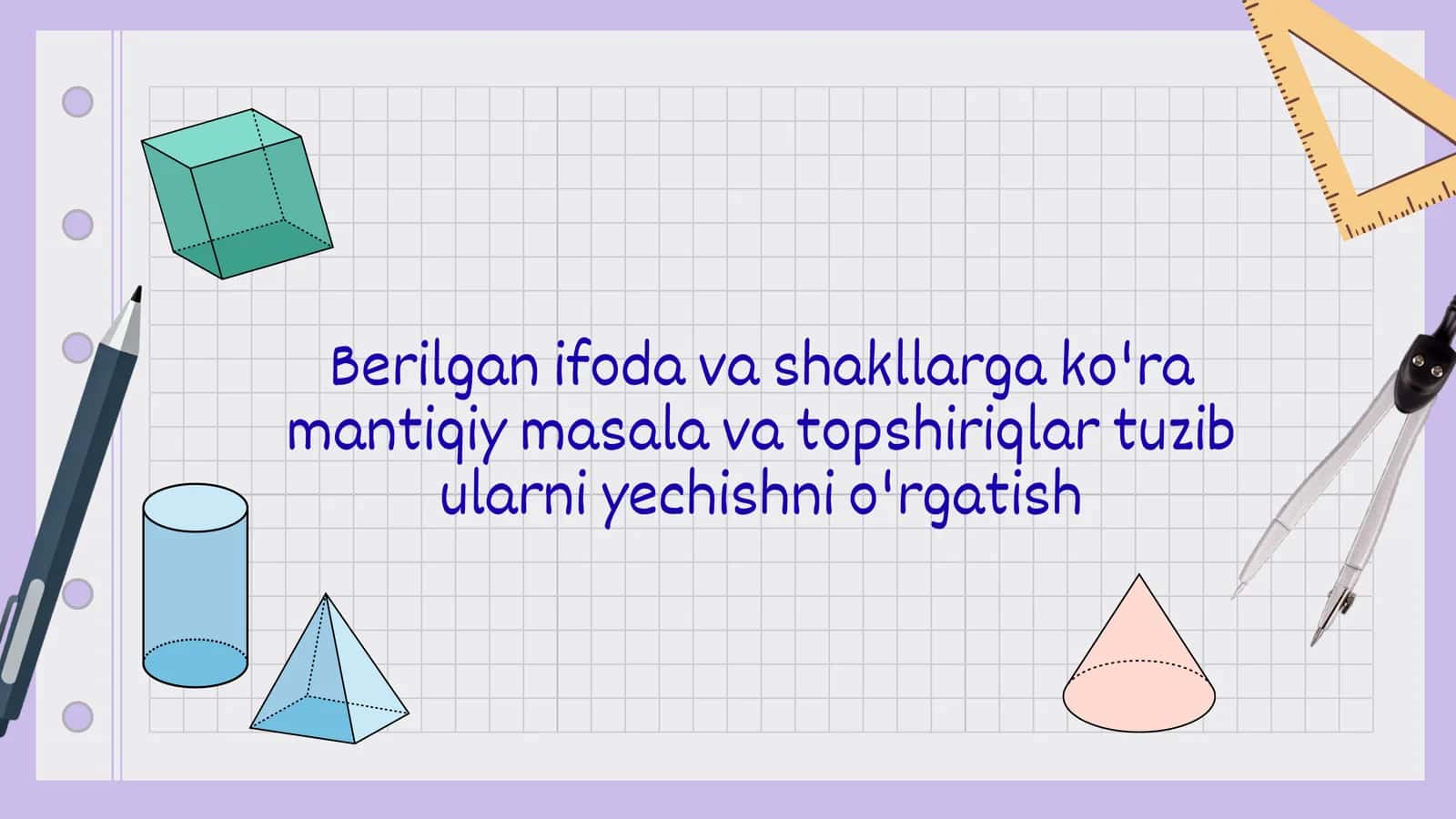 Berilgan ifoda va shakllarga ko'ra mantiqiy masala va topshiriqlar tuzib ularni yechishga o'rgatish 1