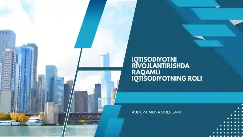 Iqtisodiyotni rivojlantirishda raqamli iqtisodiyotning roli